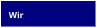 Wir